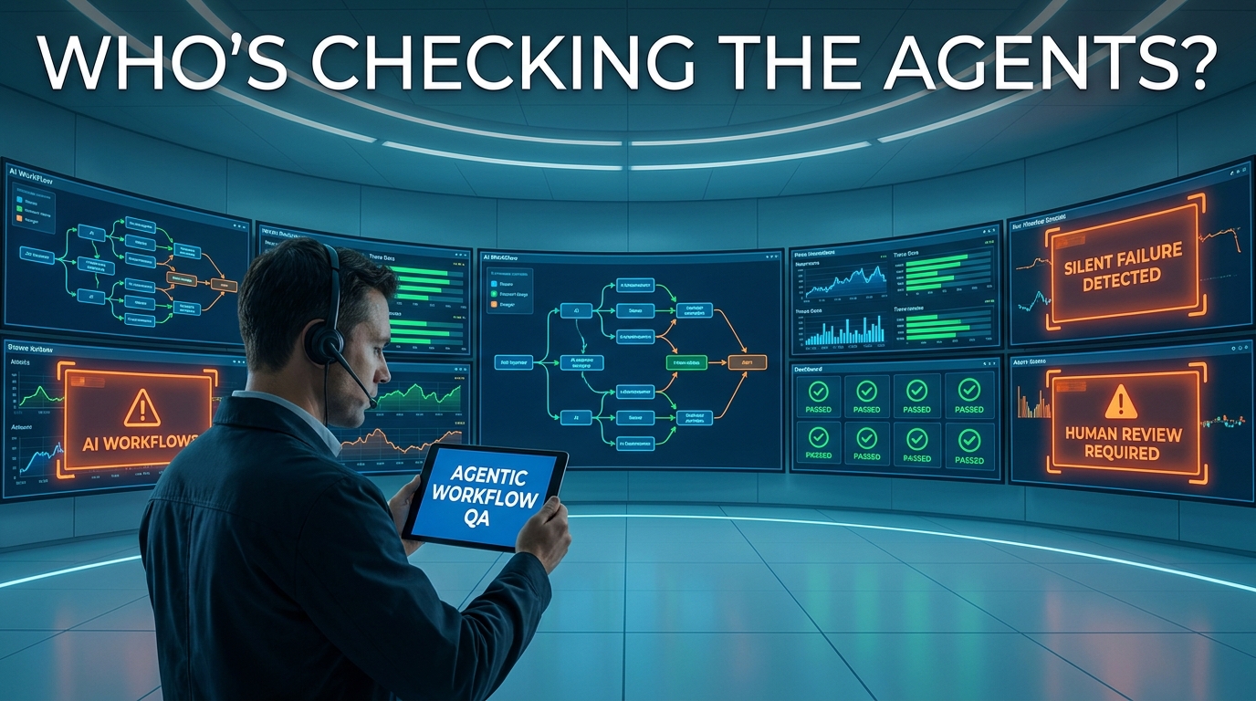Control room showing agentic workflow QA monitoring dashboards with human operator — WHO'S CHECKING THE AGENTS?